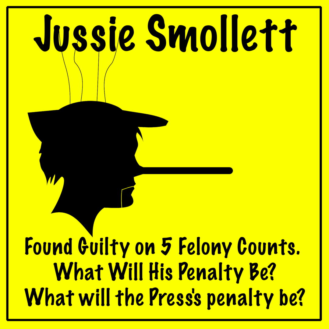 Jussie Smollett Found Guilty on 5 Felony Counts. What Will His Penalty Be? What will the Press’s penalty be?