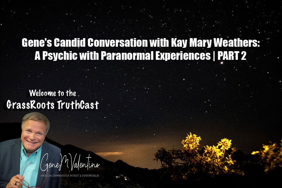 Gene’s Candid Conversation with Kay Mary Weathers: A Psychic with Paranormal Experiences | PART 2