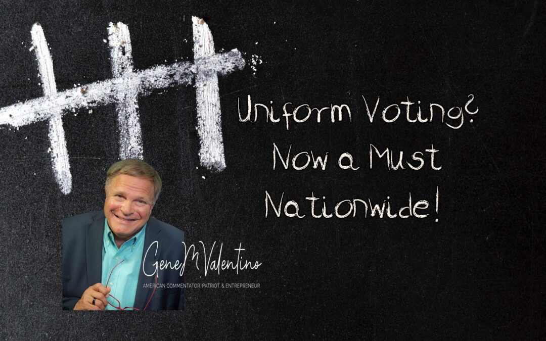 A Uniform Voting Process is Now a Must Nationwide! Too Much Confusion!