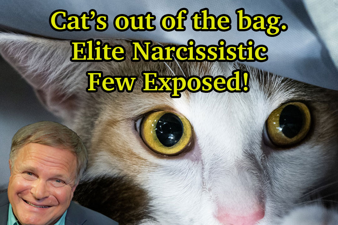Elite Narcissistic Few Are Exposed … They Claim to Know Better Than You About Your Future … Not So