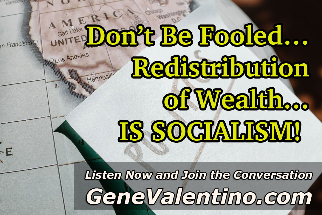 Don’t Be Fooled… Redistribution of Wealth … IS SOCIALISM!