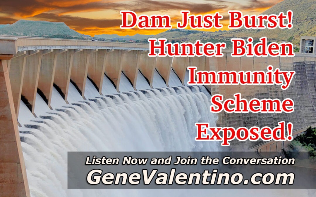Dam Just Burst! ~ Hunter Biden Immunity Scheme Exposed!