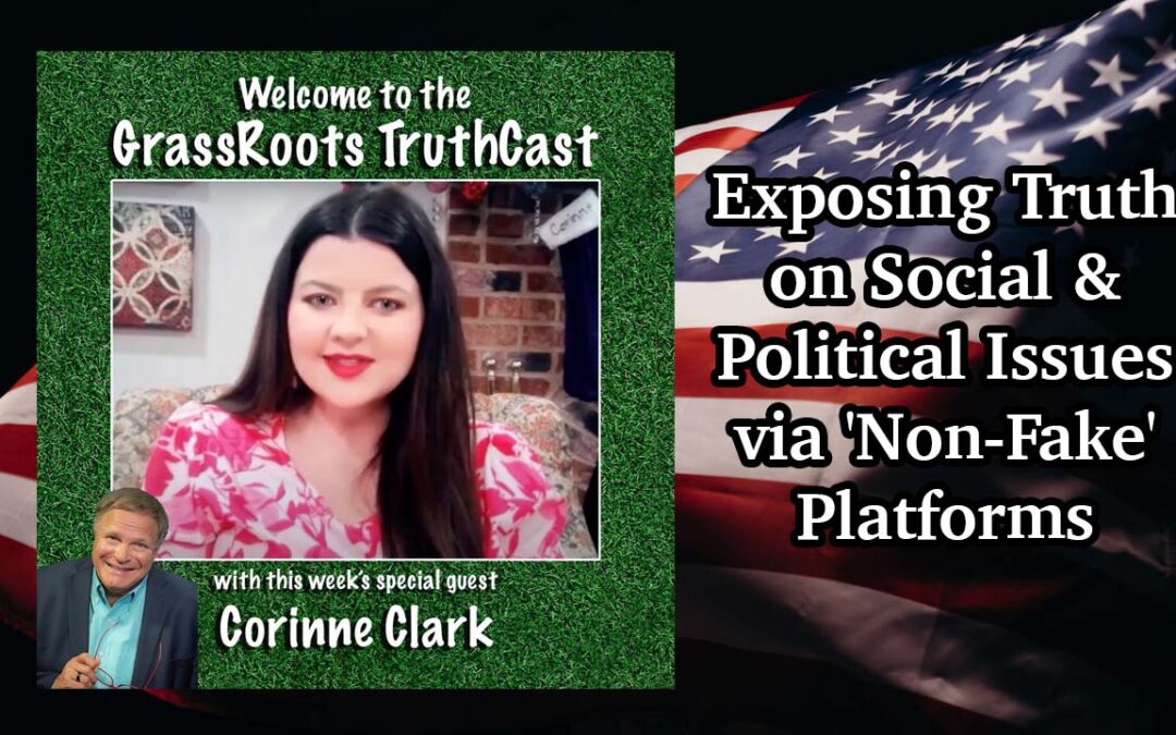 Corinne Clark ~ Exposes Truth on Social/Political issues via her ‘Non-Fake’ Platform