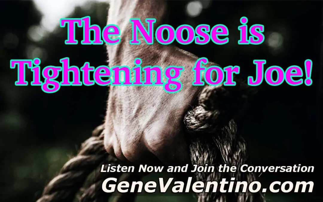 The Noose is Tightening for Joe!
