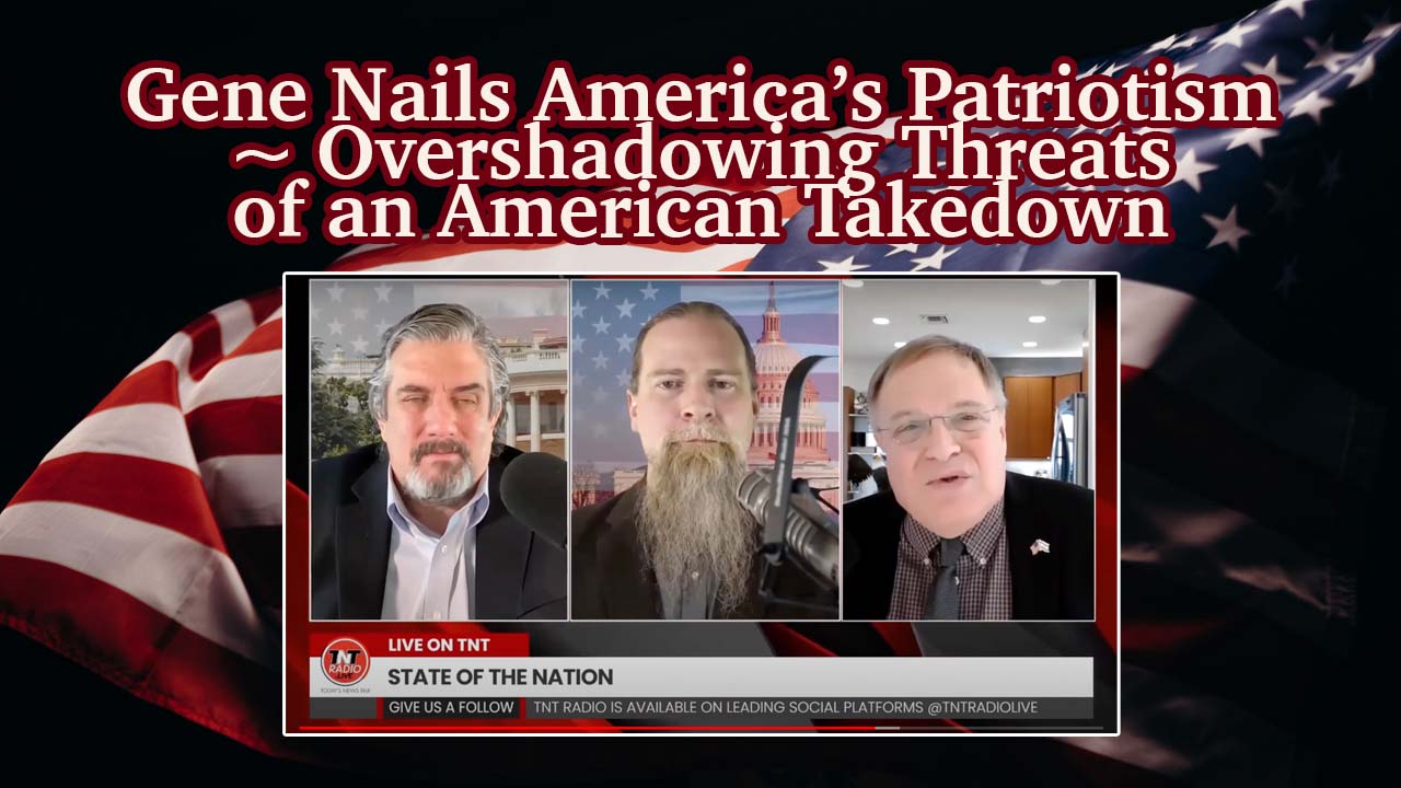 Gene Nails America’s Patriotism ~ Overshadowing Threats of an American Takedown