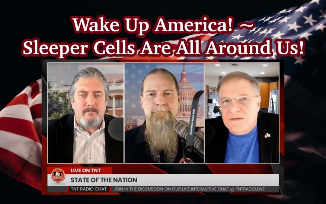 Wake Up America! ~ Sleeper Cells Are All Around Us!