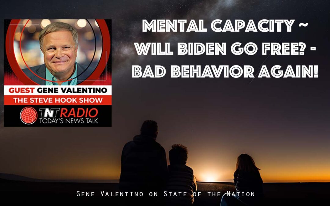 Mental Capacity ~ Will Biden Go Free? – Bad Behavior Again!