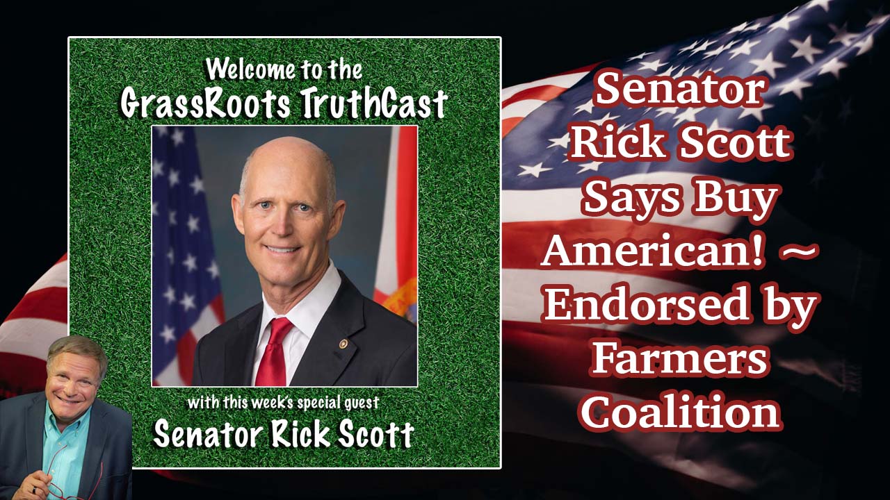 Senator Rick Scott Says, “Buy American!” ~ Endorsed by Farmers Coalition