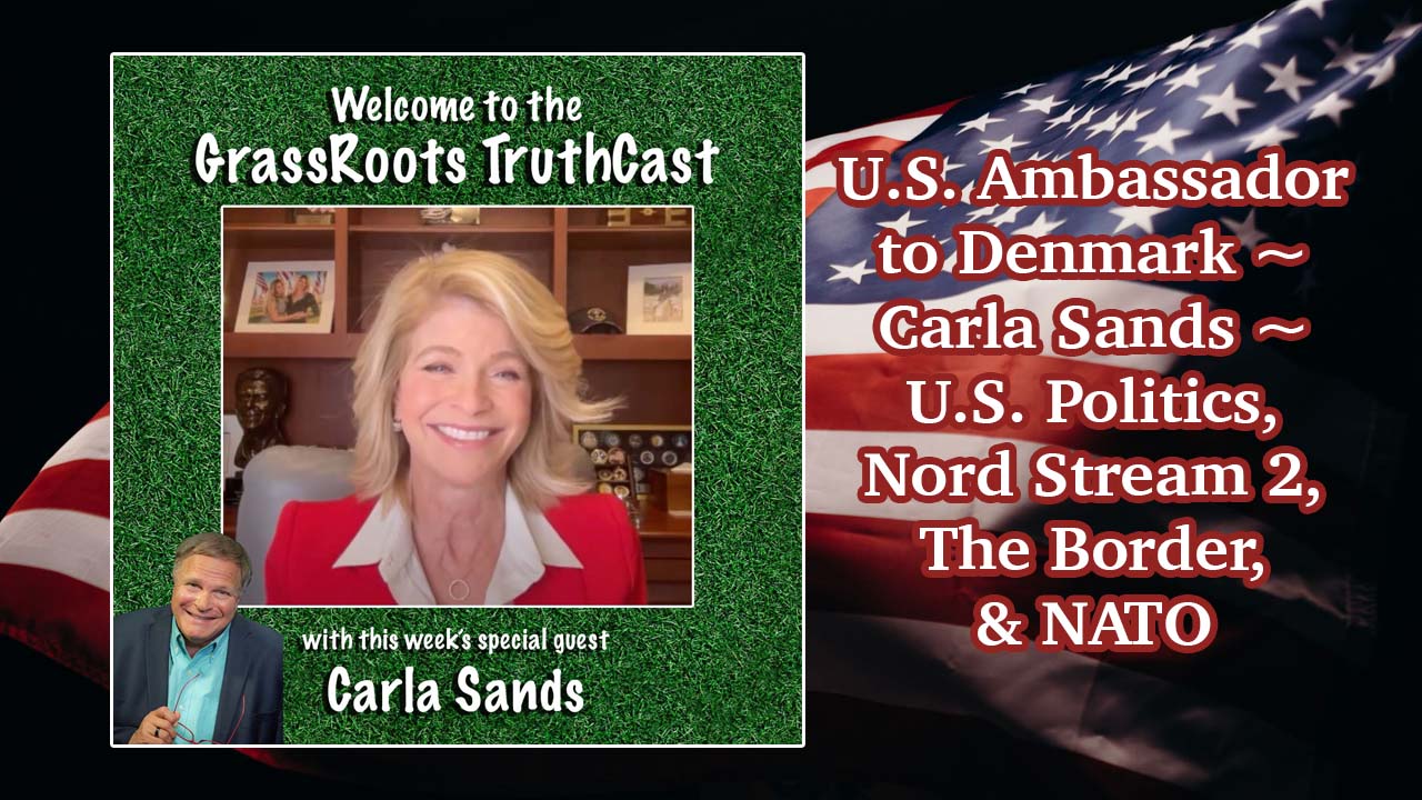 U.S. Ambassador to Denmark ~ Carla Sands ~ U.S. Politics, Nord Stream 2, The Border, & NATO