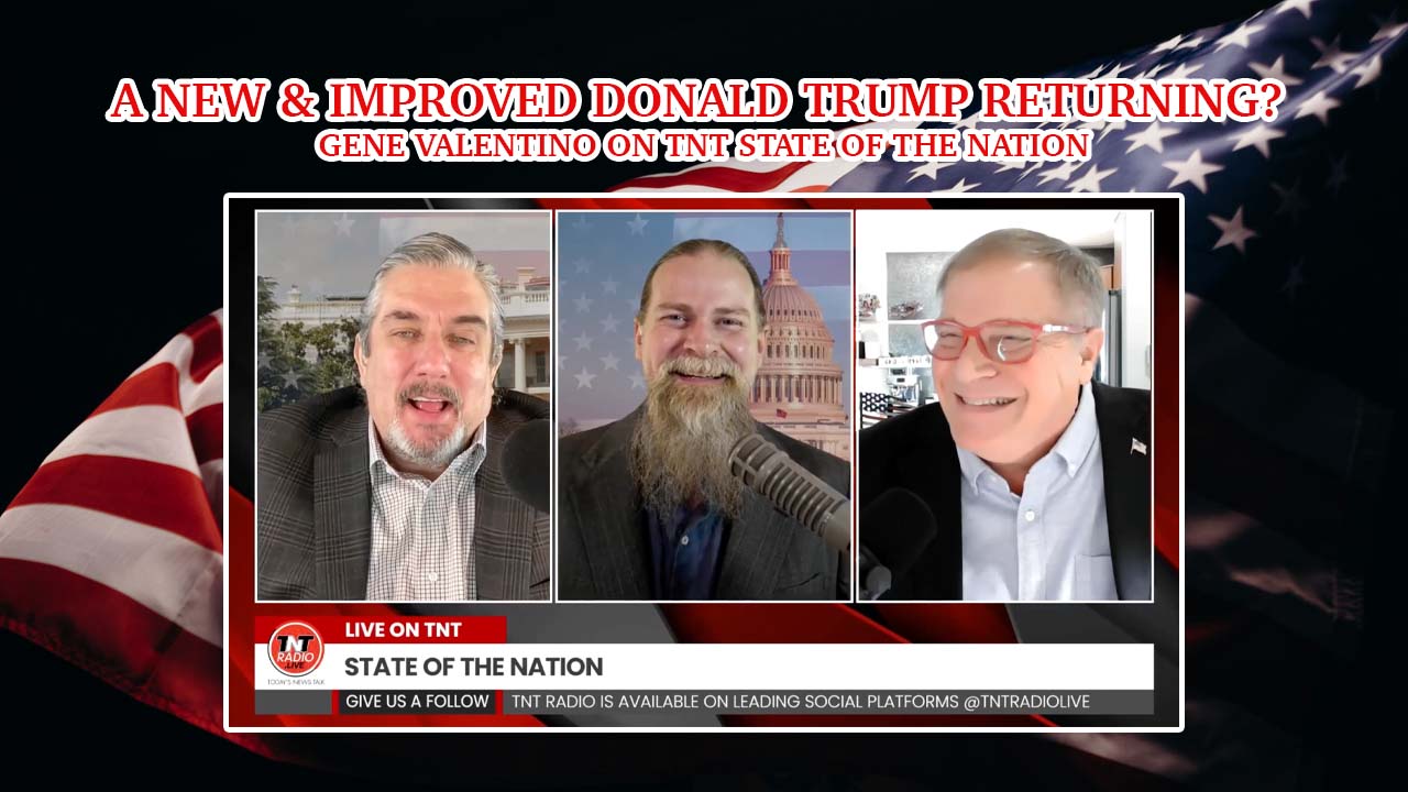 A New & Improved Donald Trump Returning? Gene Valentino on TNT State of the Nation