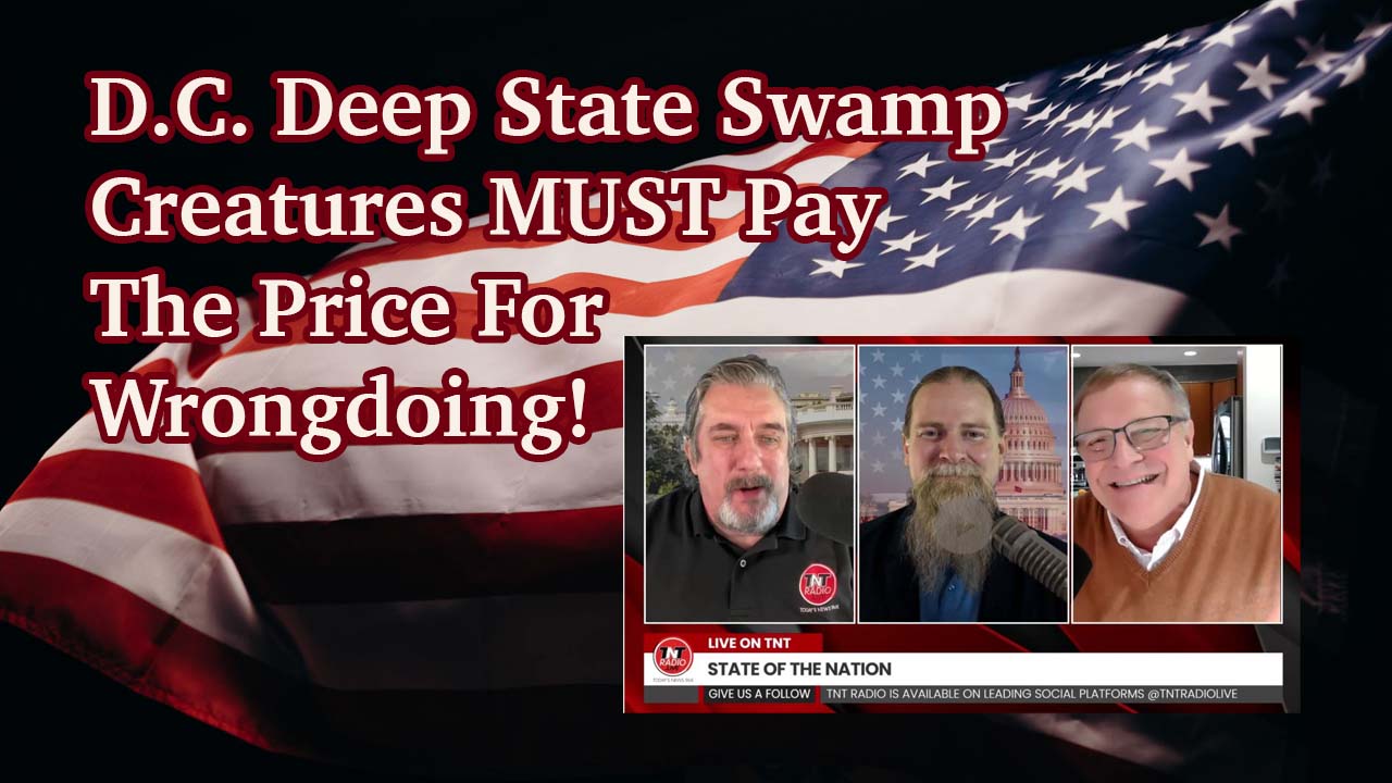D.C. Deep State Swamp Creatures MUST Pay The Price For Wrongdoing!