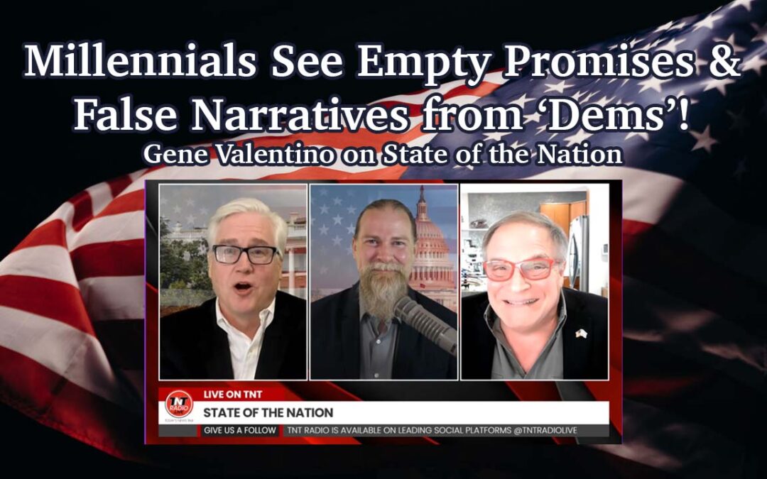 Millennials See Empty Promises & False Narratives from ‘Dems’!