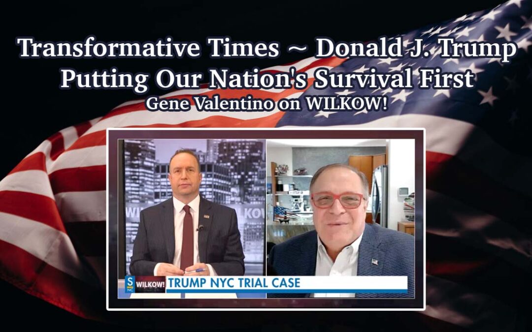 Transformative Times ~ Donald J. Trump ~ Putting Our Nation’s Survival First