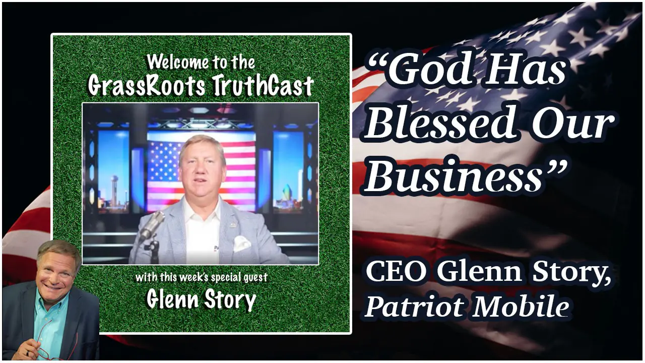 “God Has Blessed Our Business” CEO Glenn Story, Patriot Mobile