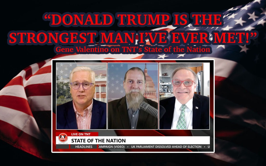 “DONALD TRUMP IS THE STRONGEST MAN I’VE EVER MET!”