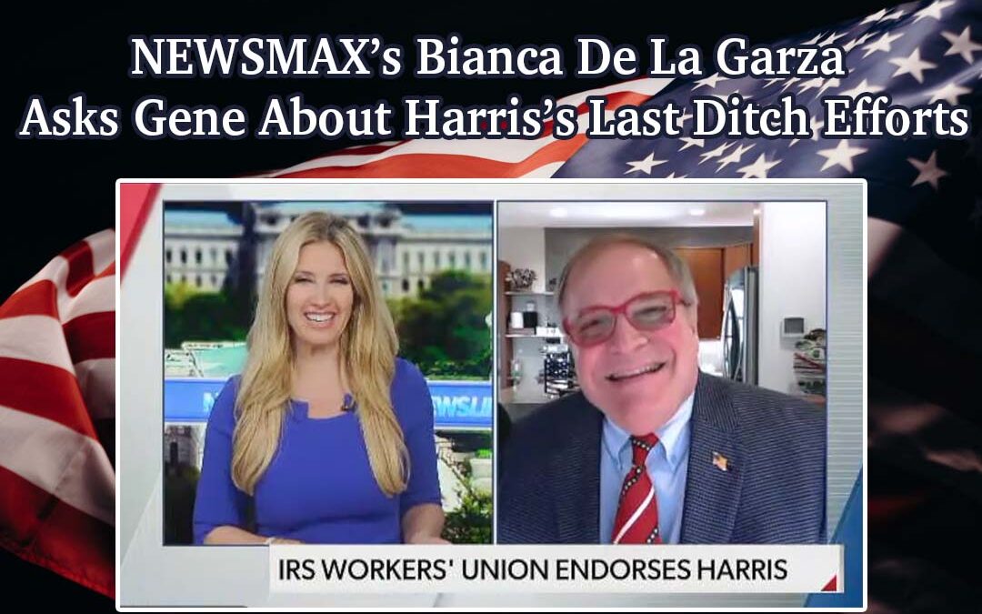 NEWSMAX’s Bianca De La Garza Asks Gene About Harris’s Last Ditch Efforts