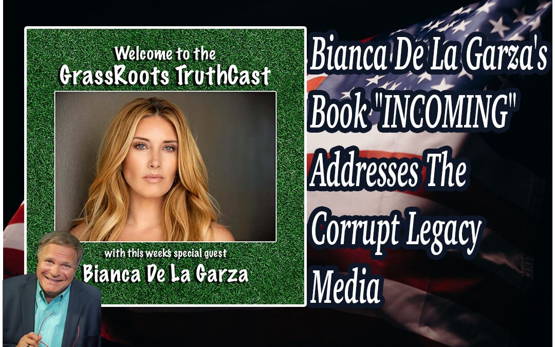 Bianca De La Garza’s Book “INCOMING” Addresses The Corrupt Legacy Media