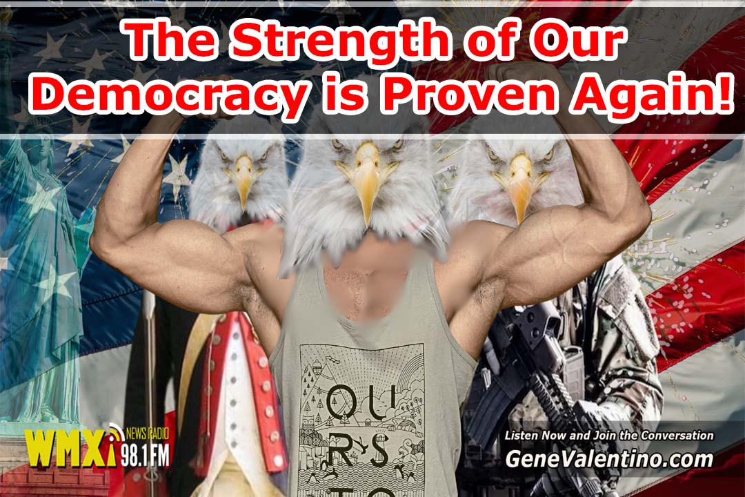 The Strength of Our Democracy is Proven Again!
