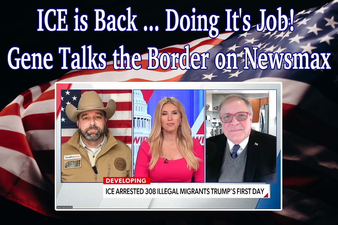 ICE is Back … Doing It’s Job! Gene Talks the Border on Newsmax