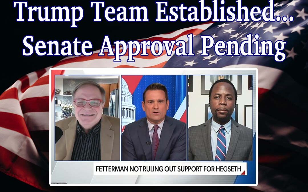 Trump Team Established…Senate Approval Pending