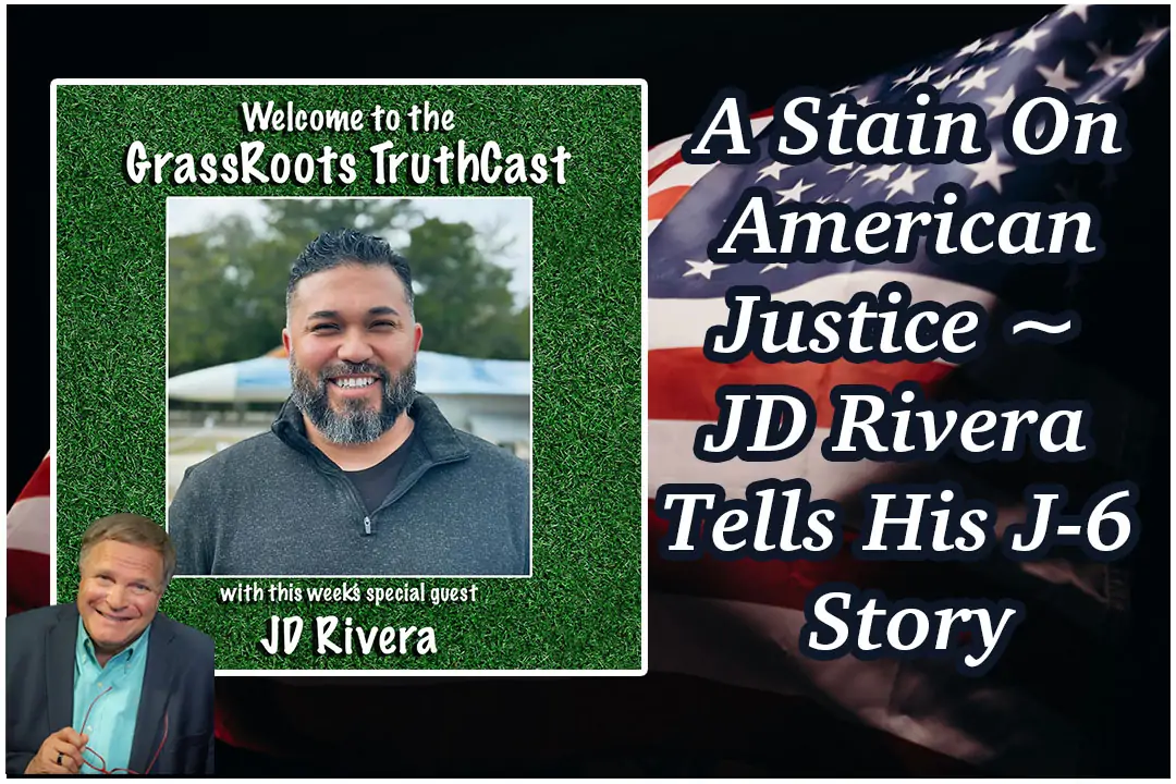 A Stain On American Justice ~ JD Rivera Tells His J-6 Story