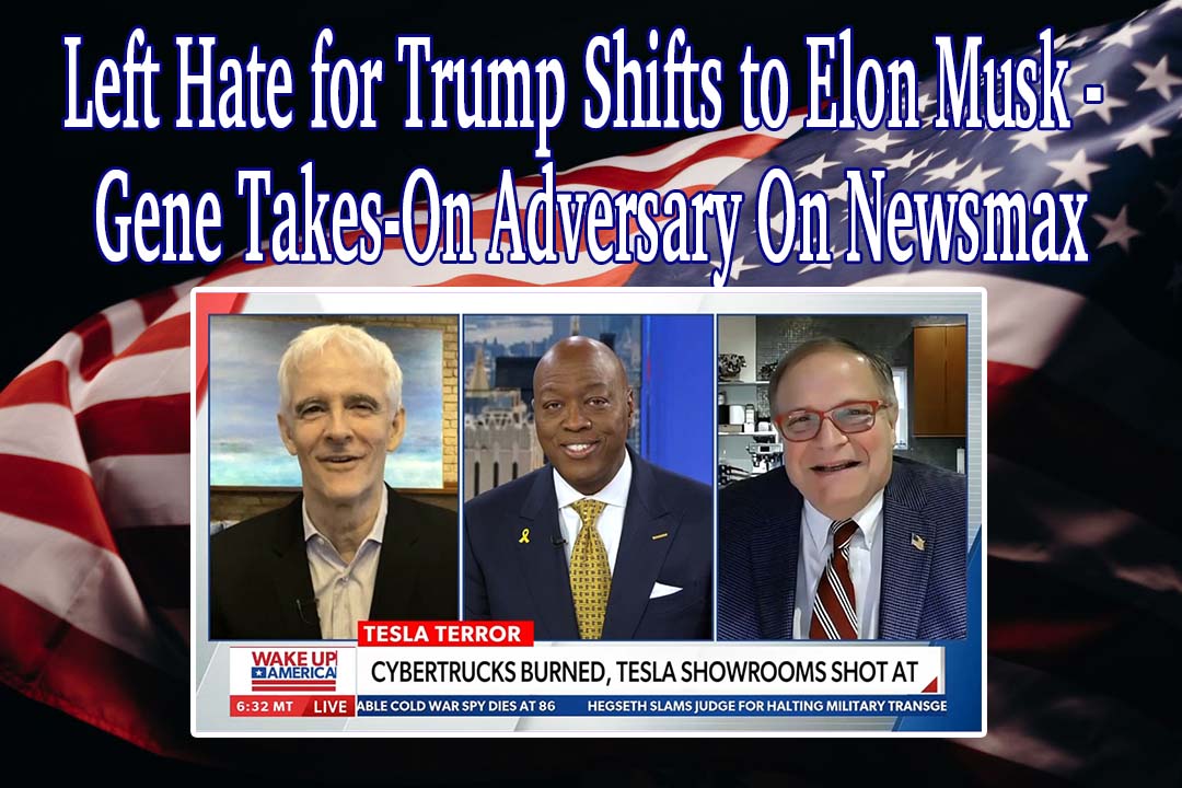 Left Hate for Trump Shifts to Elon Musk – Gene Takes-On Adversary On Newsmax
