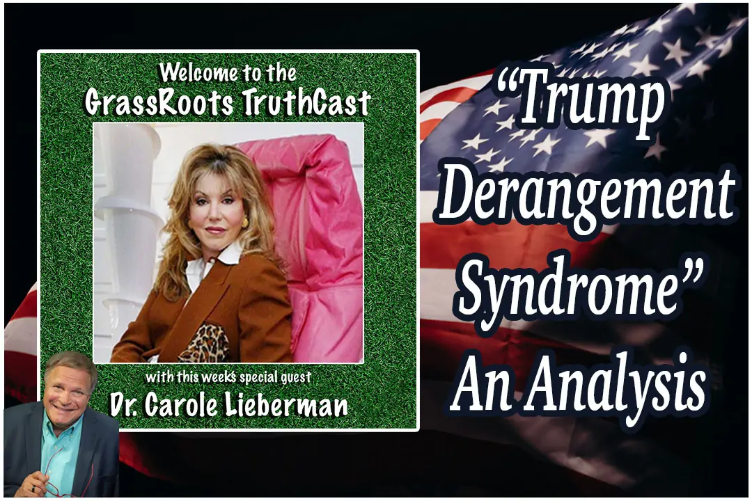 “Trump Derangement Syndrome” ~ An Analysis By Dr. Carole Lieberman