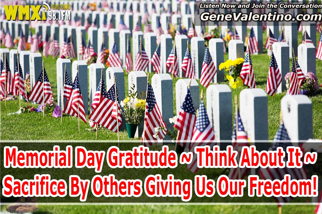 Memorial Day Gratitude ~ Think About It ~ Sacrifice By Others Giving Us Our Freedom!