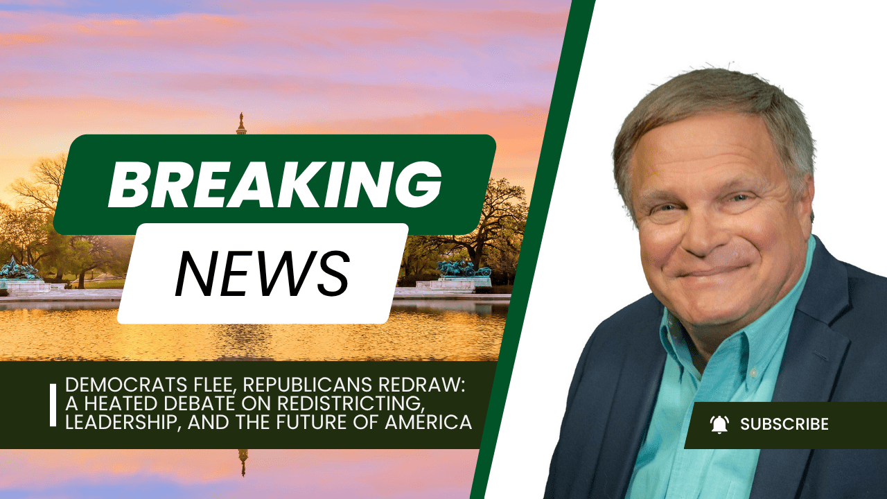 Democrats Flee, Republicans Redraw: A Heated Debate on Redistricting, Leadership, and the Future of America