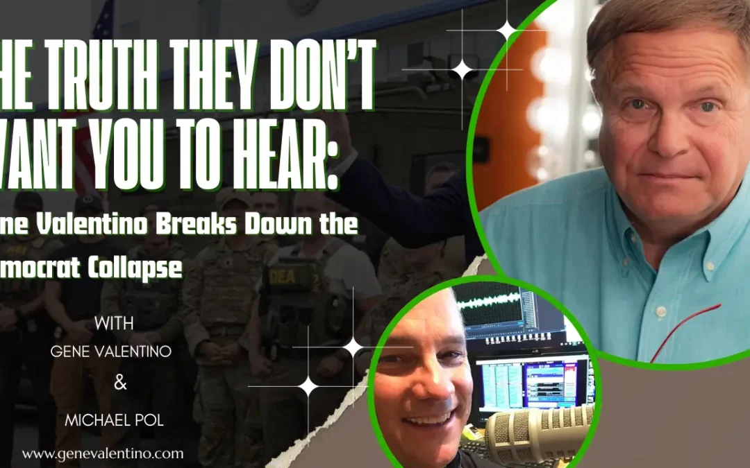 The Truth They Don’t Want You to Hear: Gene Valentino Breaks Down the Democrat Collapse