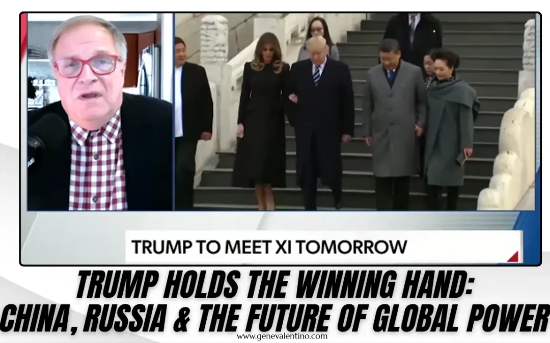 Trump Holds the Winning Hand China, Russia & the Future of Global Power