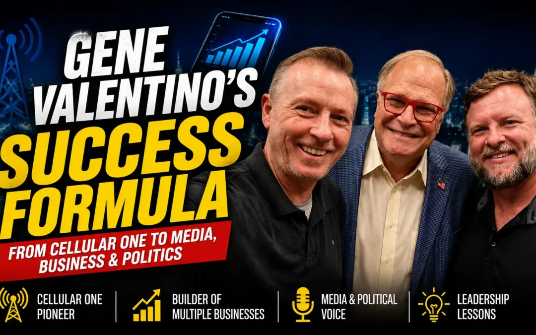 Gene Valentino’s Success Formula: From Cellular One to Media, Business & Politics