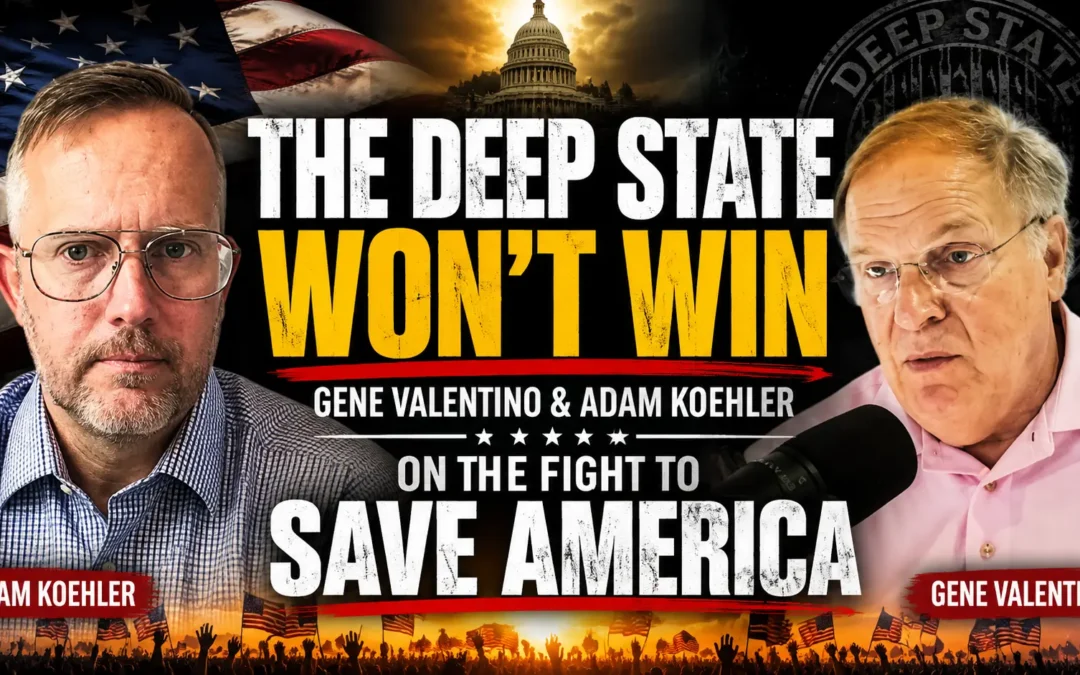 The Deep State Won’t Win: Gene Valentino & Adam Koehler on the Fight to SAVE AMERICA