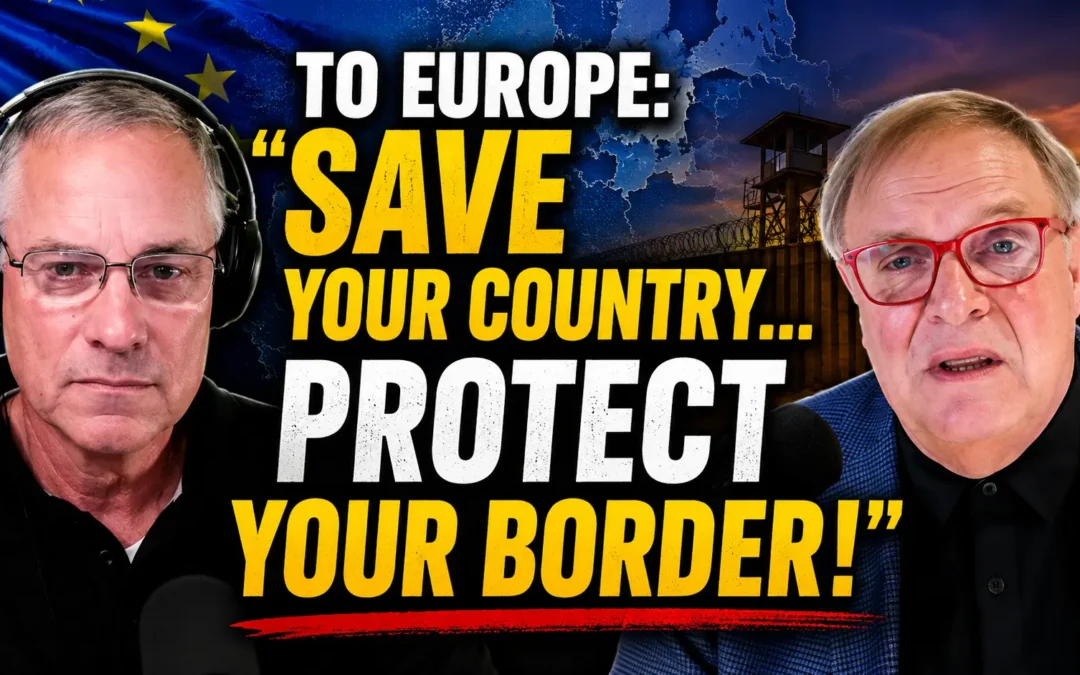To Europe: “Save Your Country…Protect Your Border!”