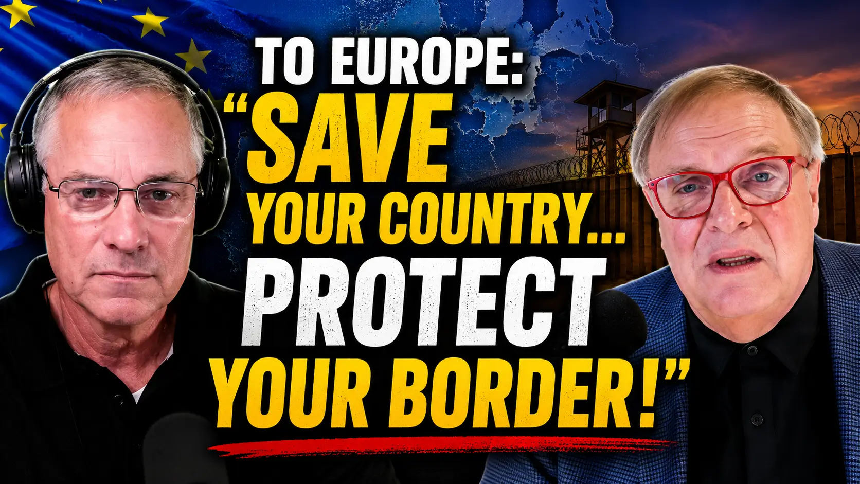 To Europe: “Save Your Country…Protect Your Border!”