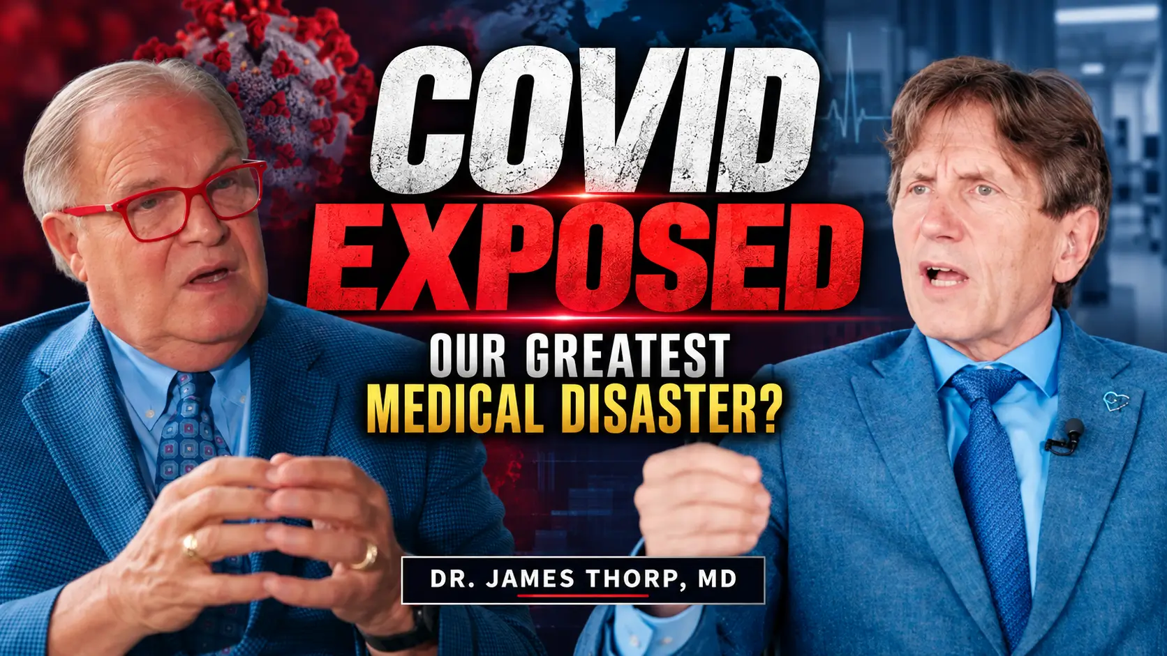Dr. James Thorp, MD Exposes ‘COVID’ — Our Greatest American Medical Disaster