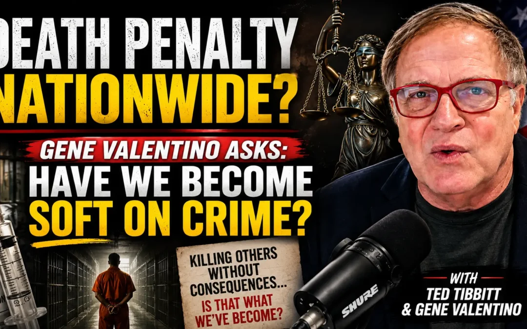 Death Penalty Nationwide? Gene Valentino Asks: Have We Become Soft on Crime?