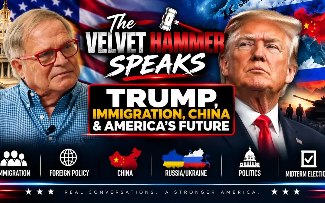 The Velvet Hammer Speaks Trump, Immigration, China & America’s Political Divide